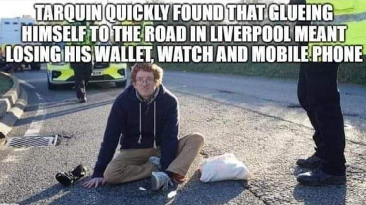 Tarquin quickly found that gluing himself to the road in Liverpool; meant losing his wallet, watch and mobile phone.