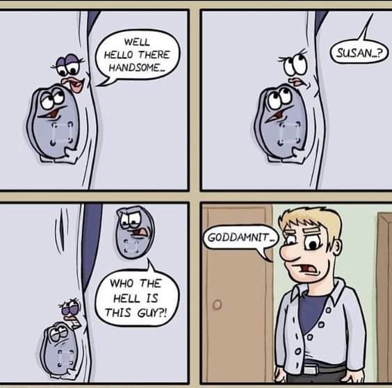 Well, hello there handsome
Susan..?
Who the hell is this guy?
Goddamnit!