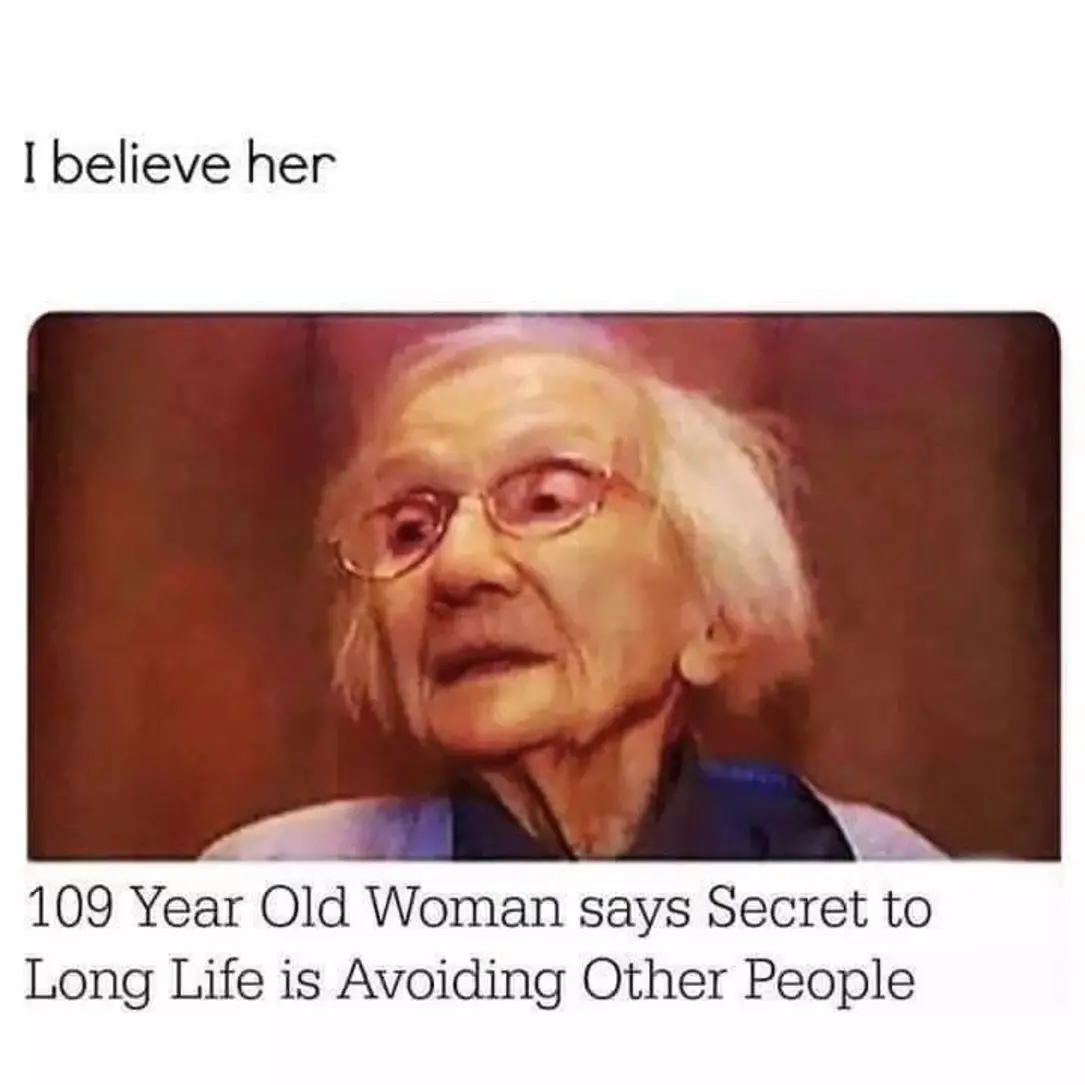 Woman says secret to long life is avoiding other people
I believe her.