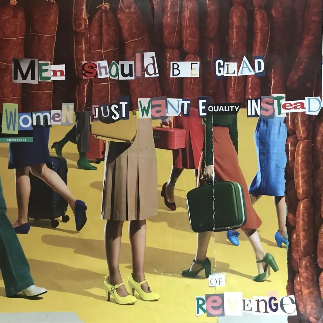 Men should be glad that women just want equality
not revenge