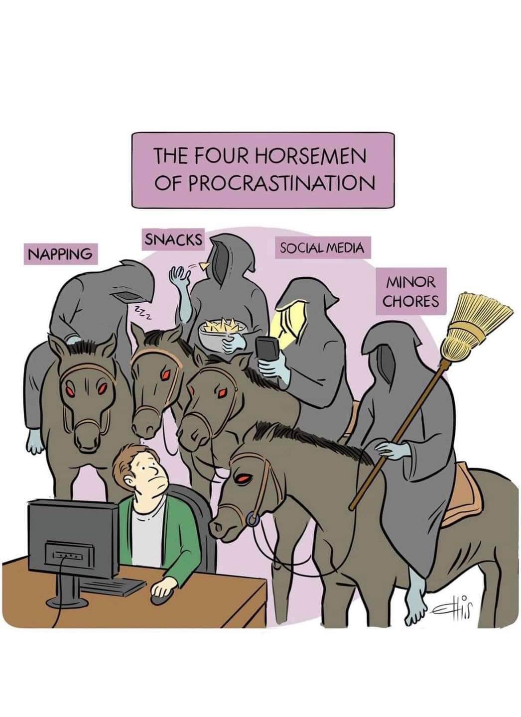 The four horsemen of procrastination
Napping
Snacks
Social Media
Minor Chores 