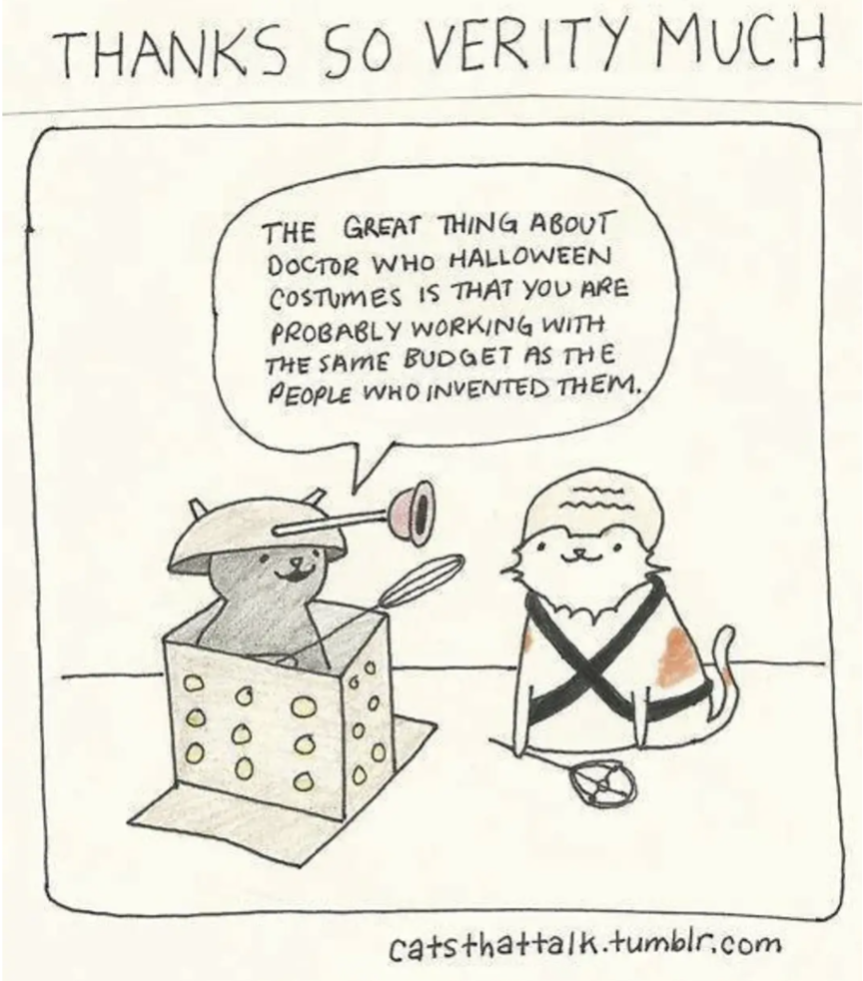 The great thing about Doctor Who halloween costumes is that you are probably working with the same budget as the people who invented them.