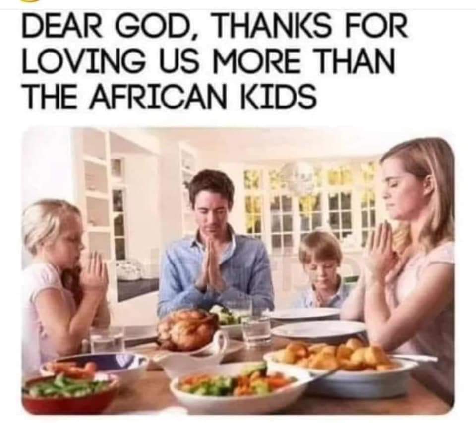 Dear God, thanks for loving us more than the African kids