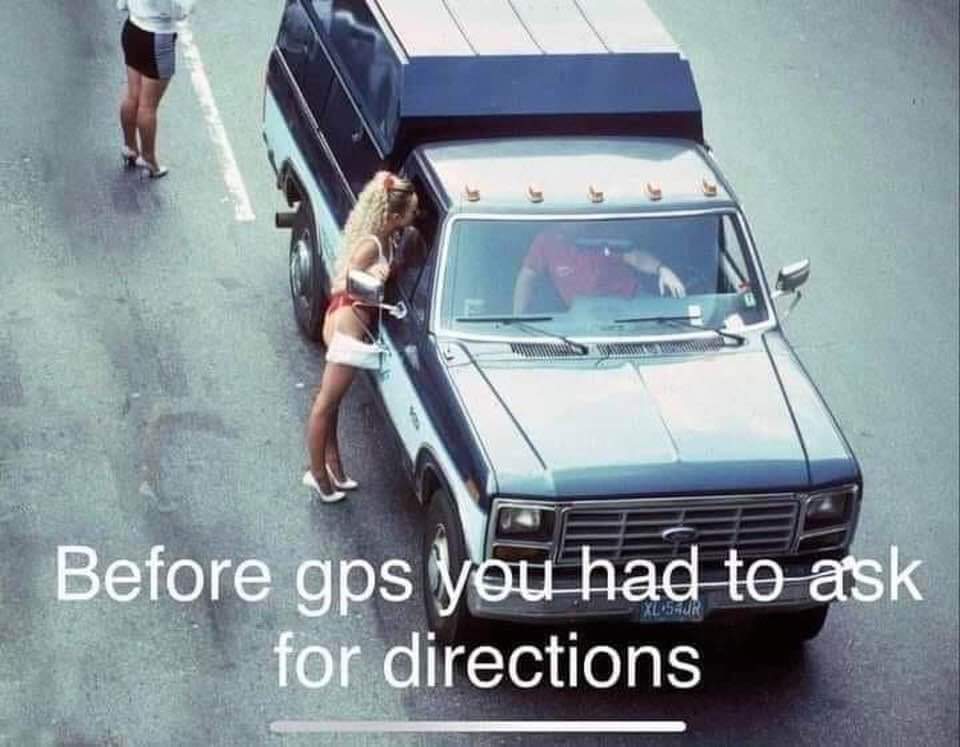 Before GPS, you had to ask for directions