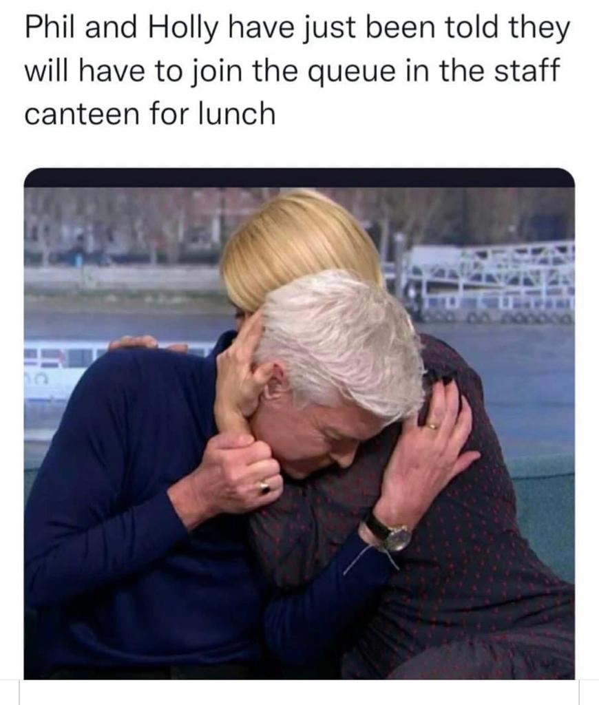 Phil and Holly have just been told that they will have to join the queue in the staff canteen for lunch
