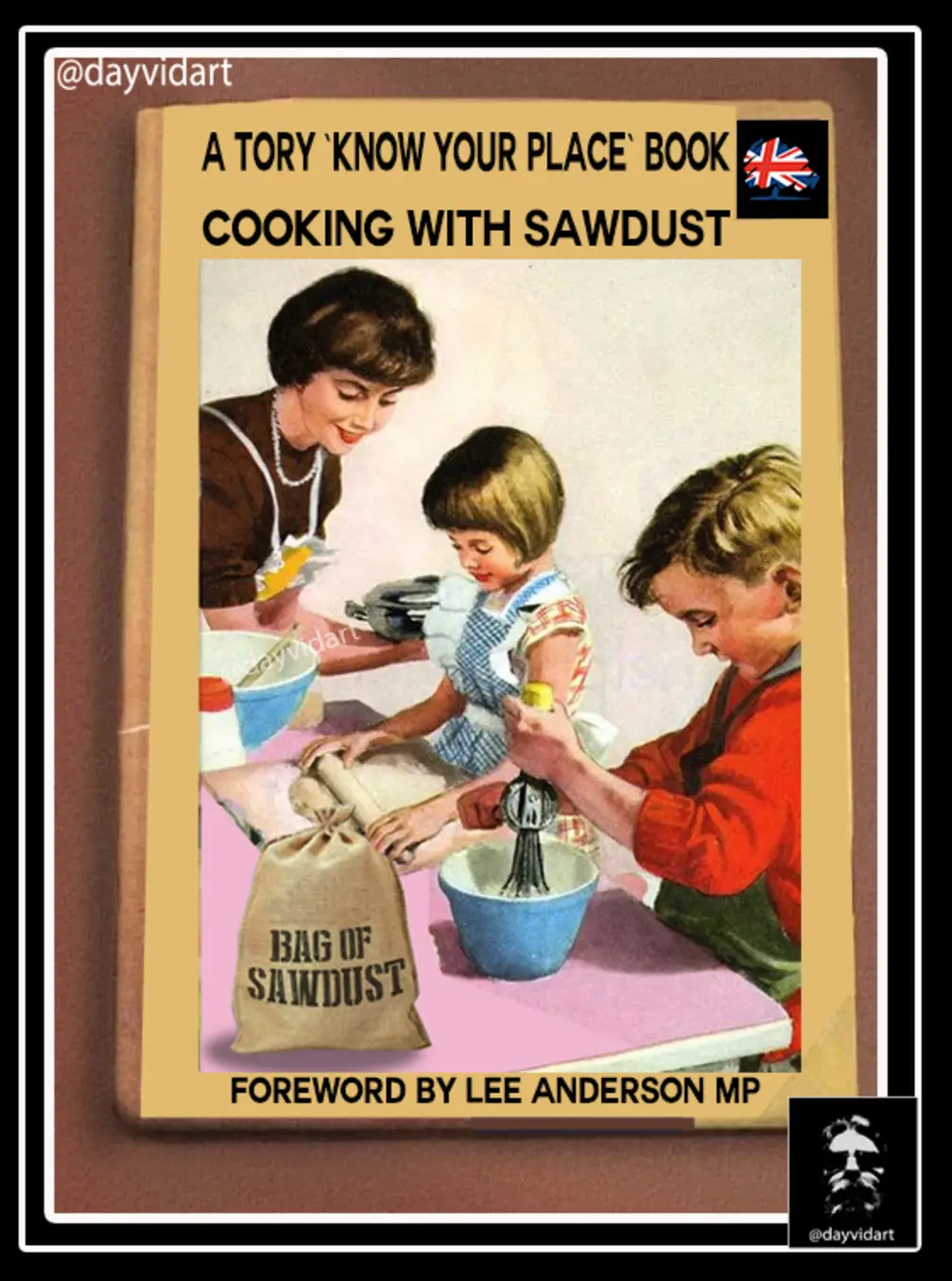 A Tory 'know your place' book
Cooking With Sawdust
Foreword by Lee Anderson MP