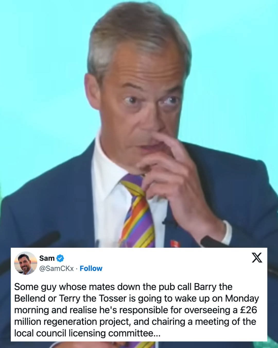Some guy whose mates down the pub call Barry the Bellend or Terry the Tosser is going to wake up on Monday morning and realise he's responsible for overseeing a £26 million regeneration project, and chairing a meeting of the local council licensing committee...