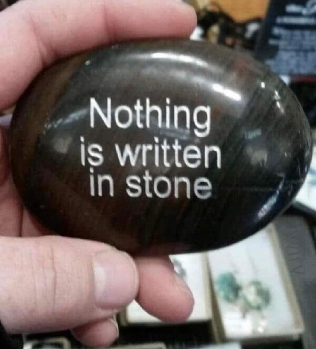 Nothing is written in stone