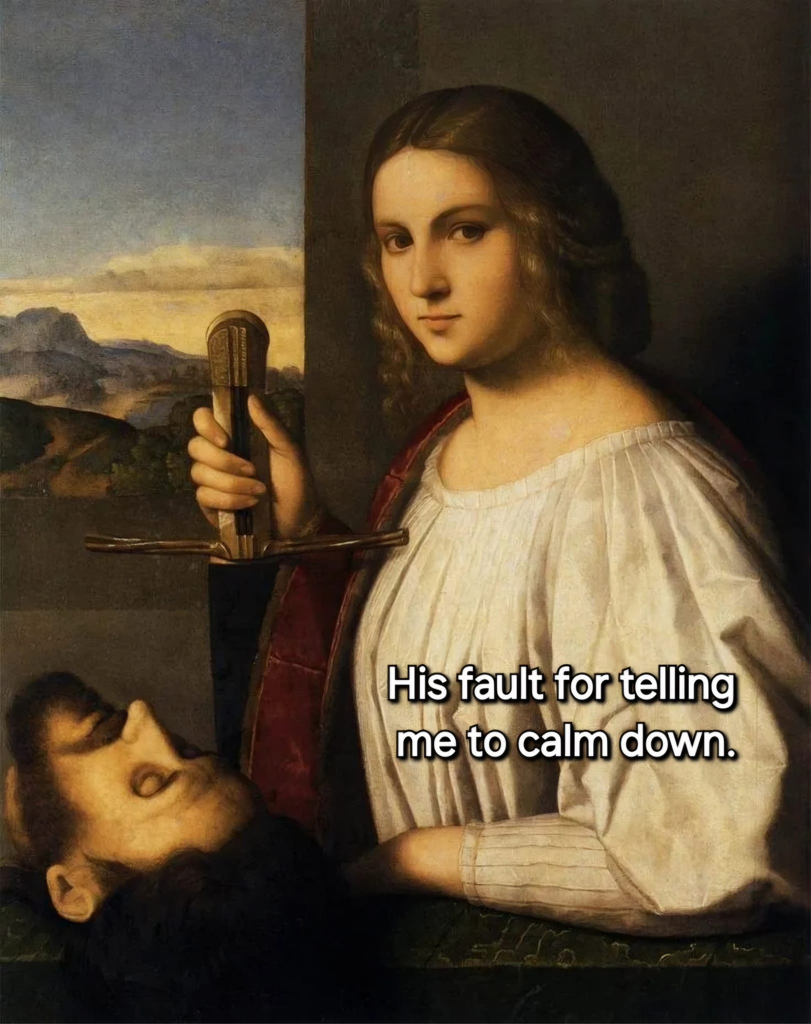 His fault for telling me to calm down