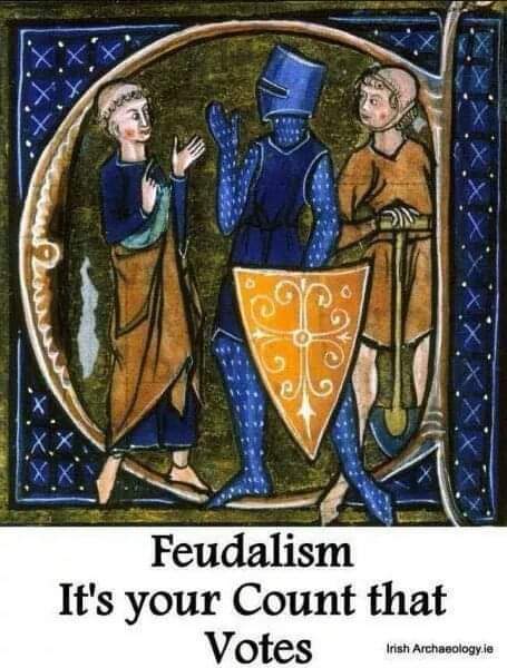 Feudalism
It's your count that votes