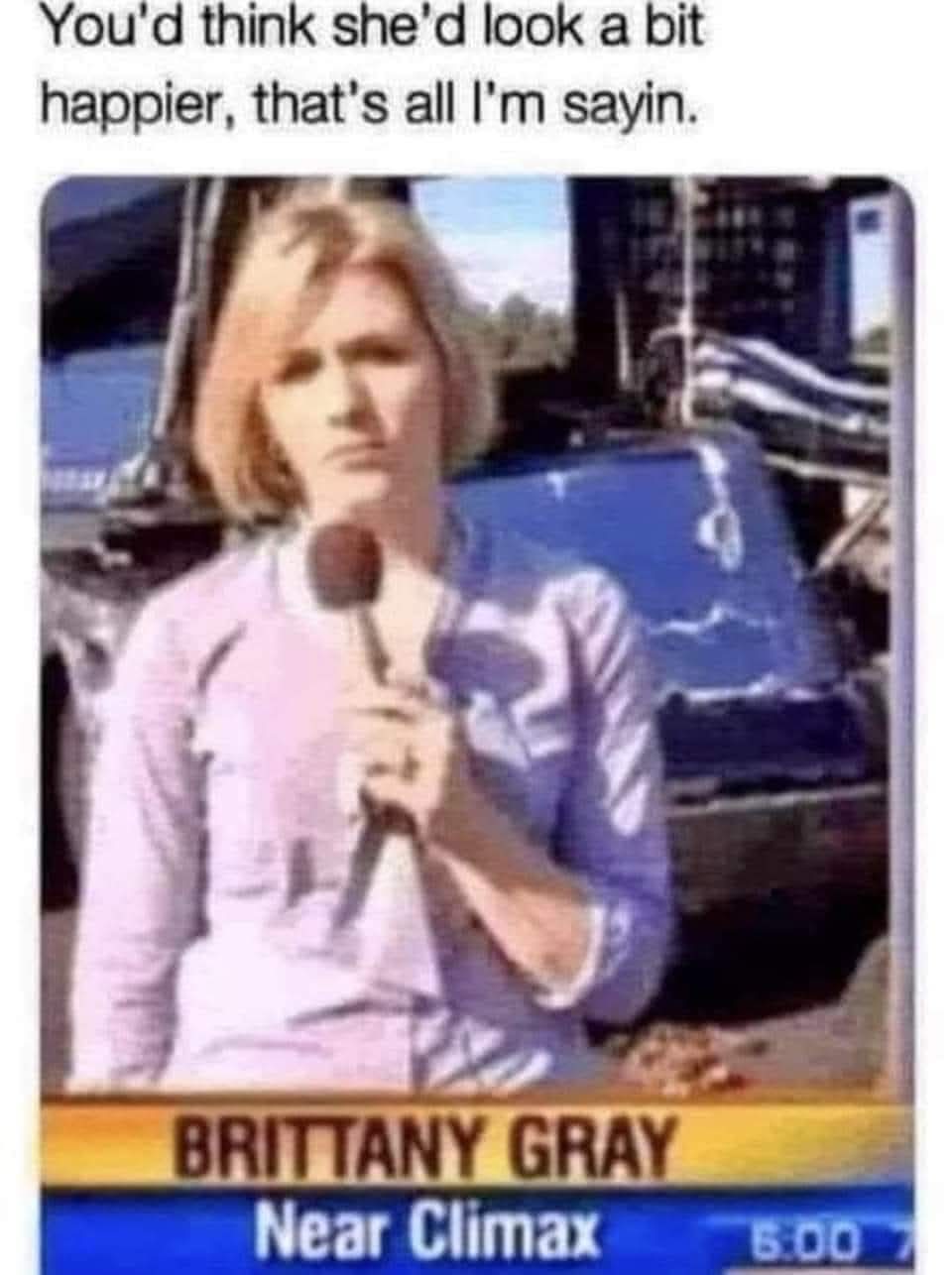 You'd think she'd look a bit happier, that's all I'm sayin.
BRITTANY GRAY  
Near Climax