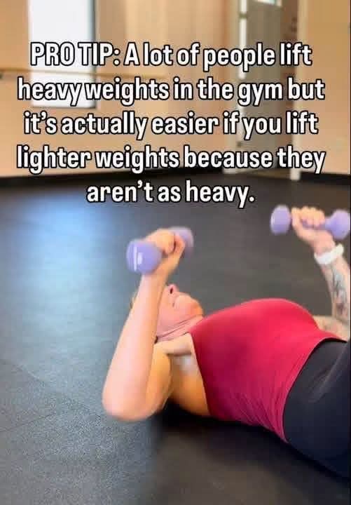 PRO TIP: A lot of people lift heavy weights in the gym but it's actually easier if you lift lighter weights because they aren't as heavy.