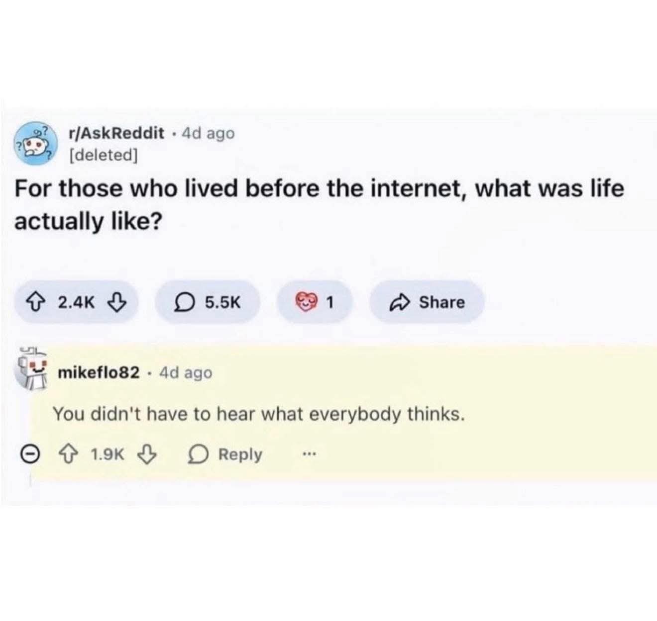 For those who lived before the internet, what was life actually like?

You didn't have to hear what everybody thinks.