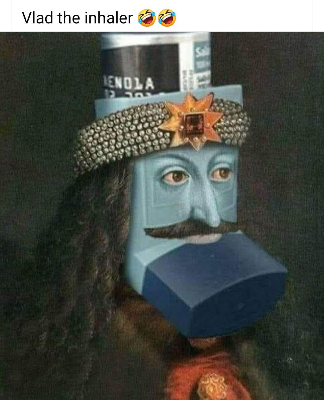 Vlad the inhaler 🤣🤣