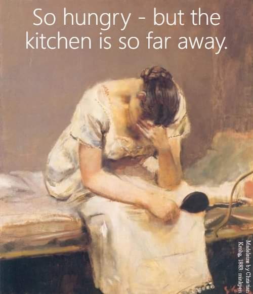 So hungry - but the kitchen is so far away.