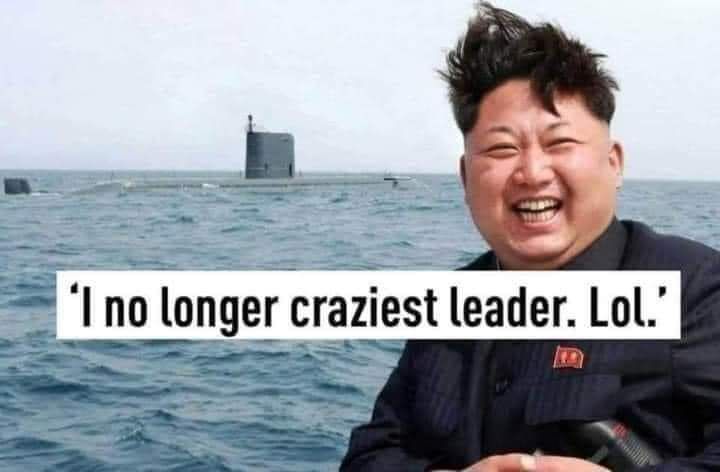'I no longer craziest leader. Lol.'