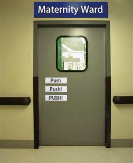 Maternity Ward
Push!
Push!
Push!