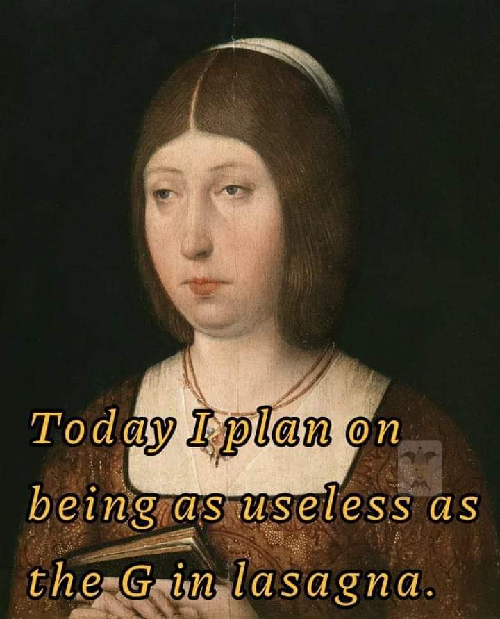 Today, I plan on being as useless as the G in lasagne.