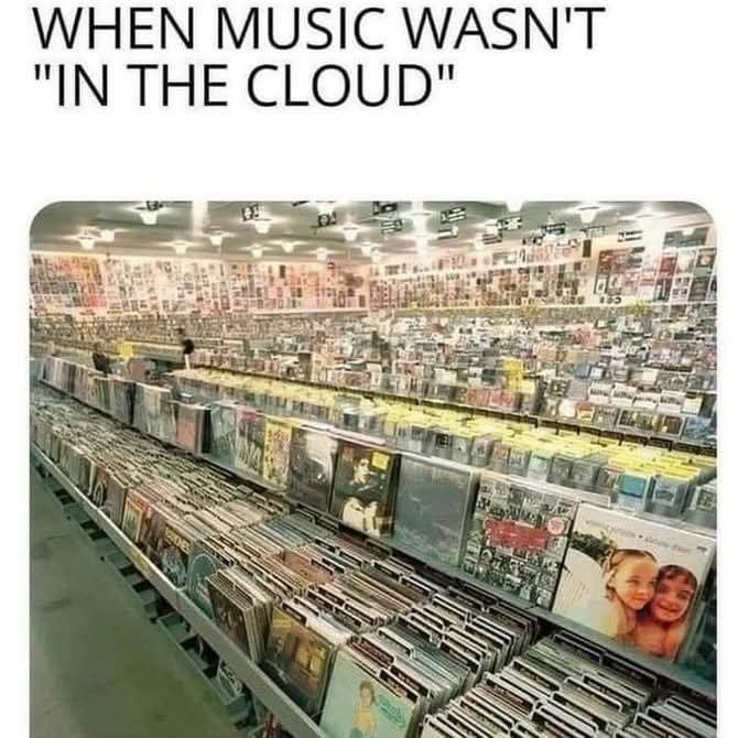 WHEN MUSIC WASN'T "IN THE CLOUD"