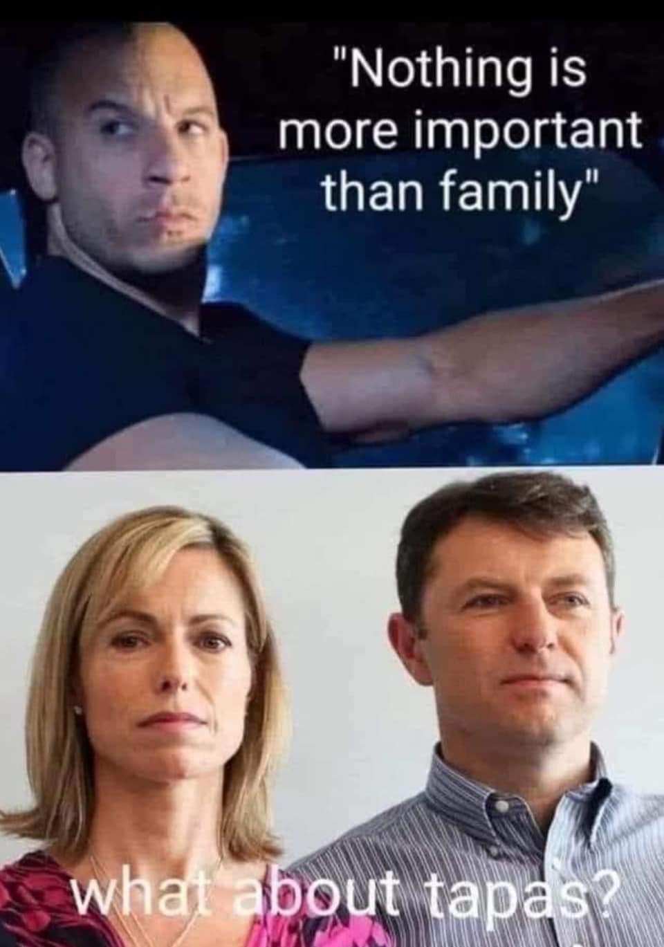 "Nothing is more important than family"
What about tapas?
