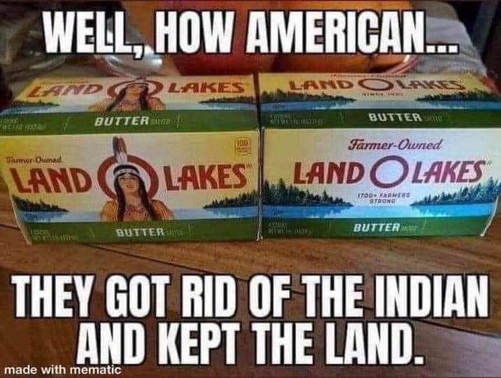 Well, how American...
They got rid of the Indian and kept the land.