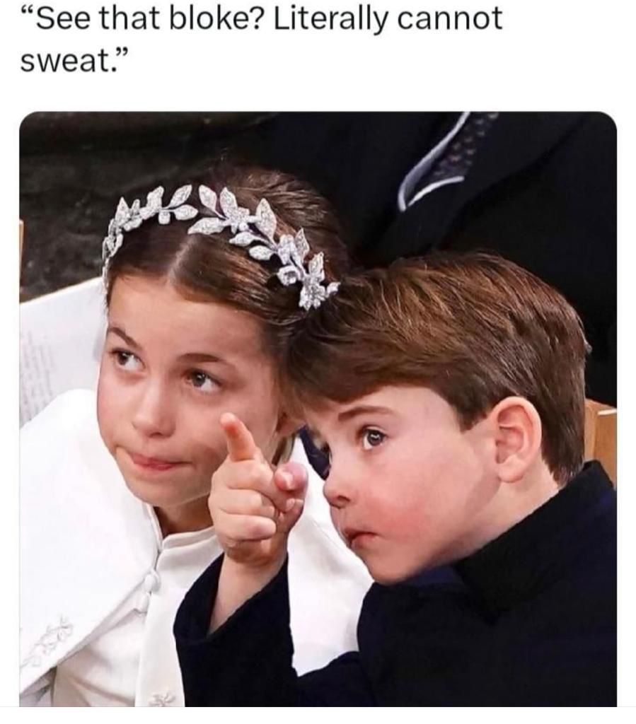 "See that bloke? Literally cannot sweat."