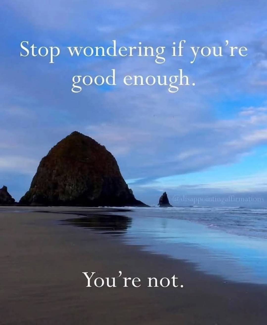 Stop wondering if you're good enough.  
You're not.