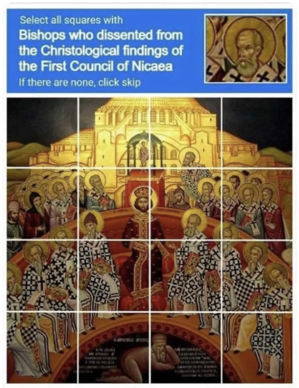Select all squares with
Bishops who dissented from the Christological findings of the First Council of Nicaea
If there are none, click skip 