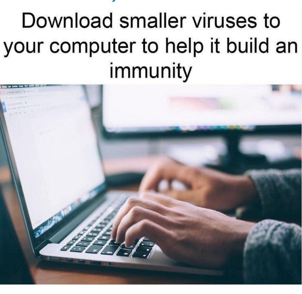 Download smaller viruses to your computer to help it build an immunity