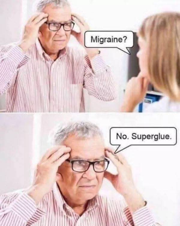 Migraine?  
No. Superglue.