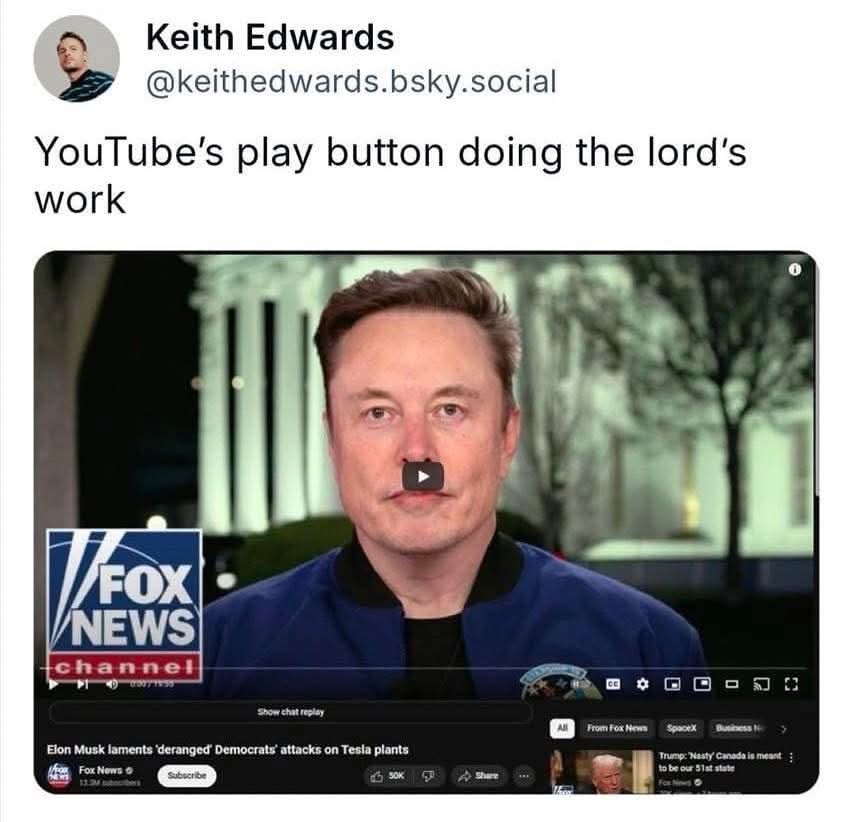 YouTube's play button doing the lord's work  
Keith Edward, @keithedwards.bsky.social  