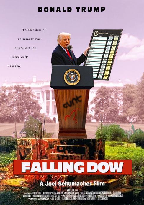 DONALD TRUMP  
The adventure of an orangey man at war with the entire world economy  

FALLING DOW: A Joel Schumacher Film