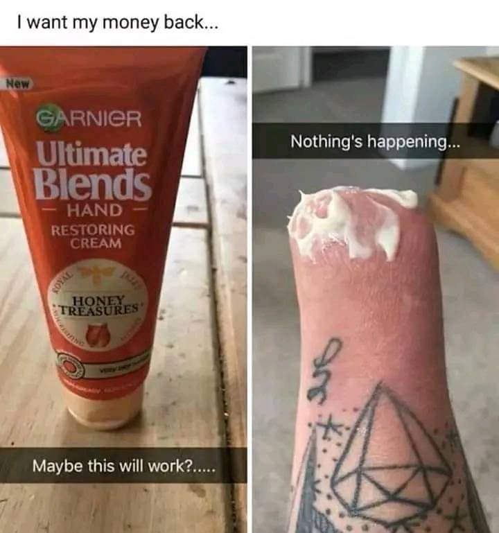 I want my money back
Ultimate Blends
Hand restoring Cream
Maybe this will work?....
Nothing's happening