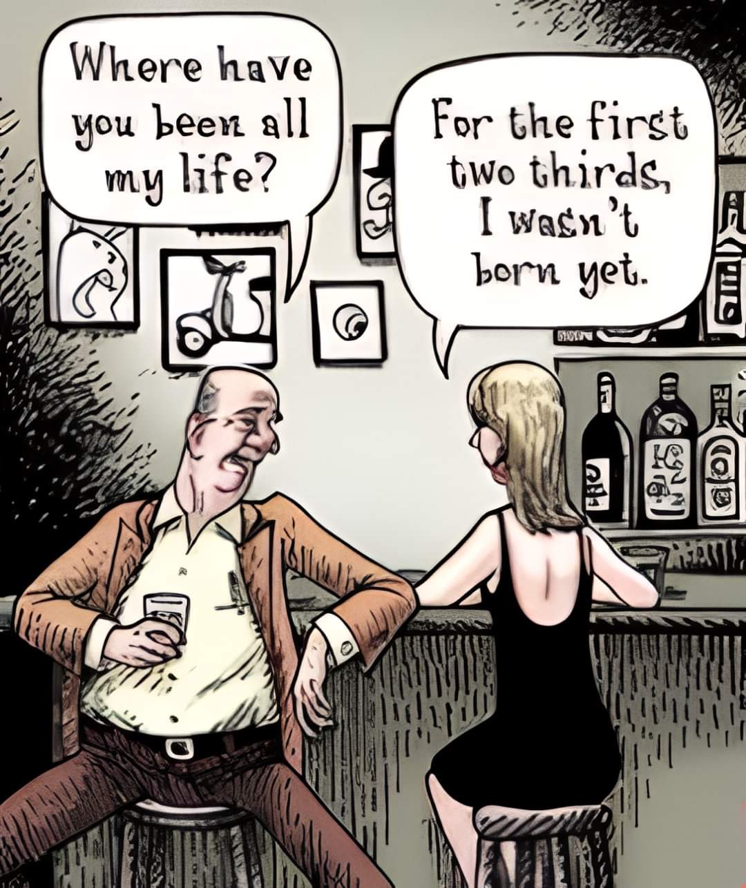 Where have you been all my life?
For the first two thirds, I wasn't born yet