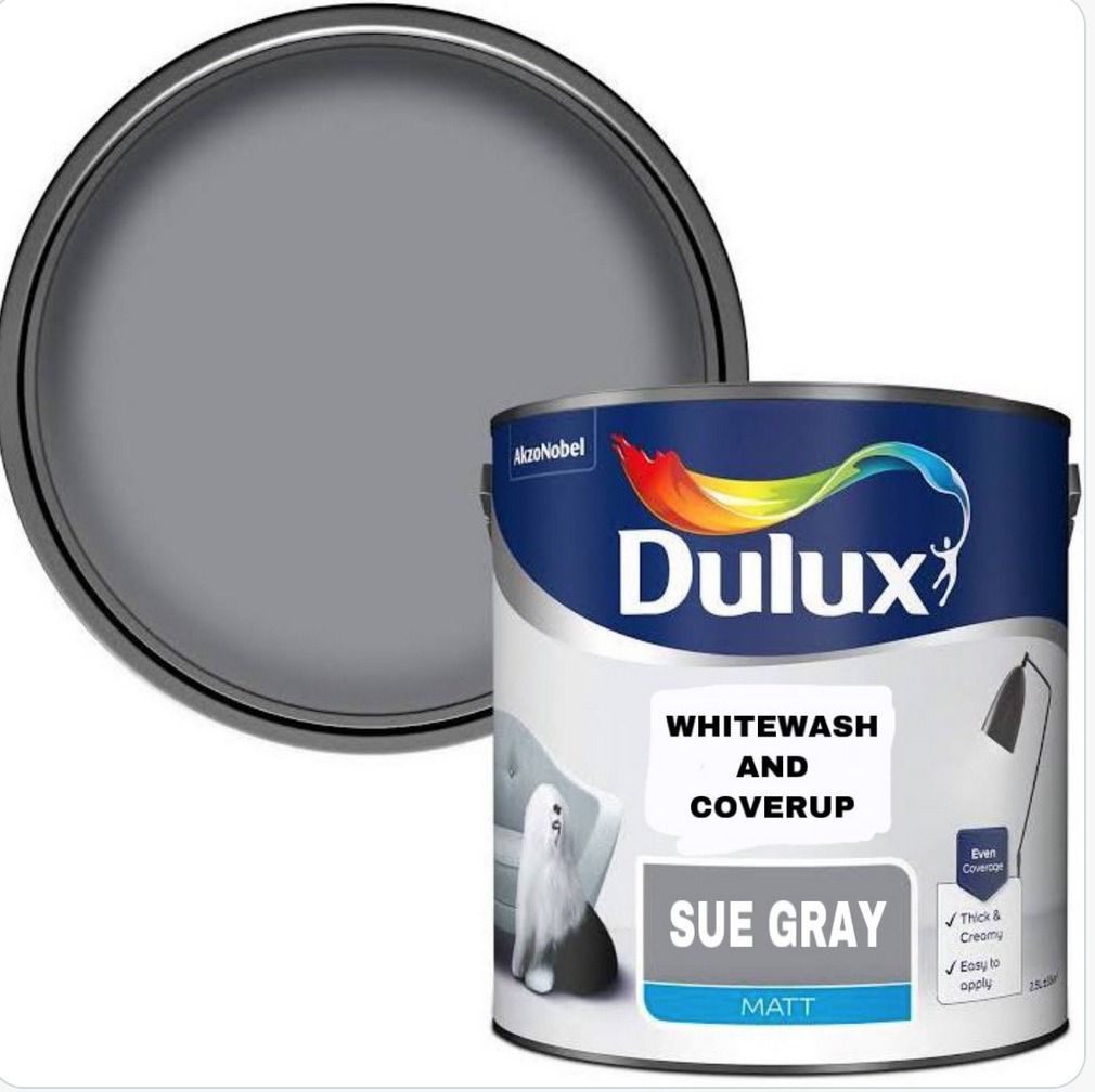 Dulux
Whitewash and coverup
Sue Gray
Matt