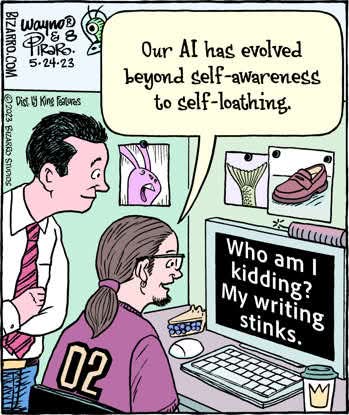Our AI has evolved beyond self-awareness to self-loathing.  

Who am I kidding?  
My writing stinks.