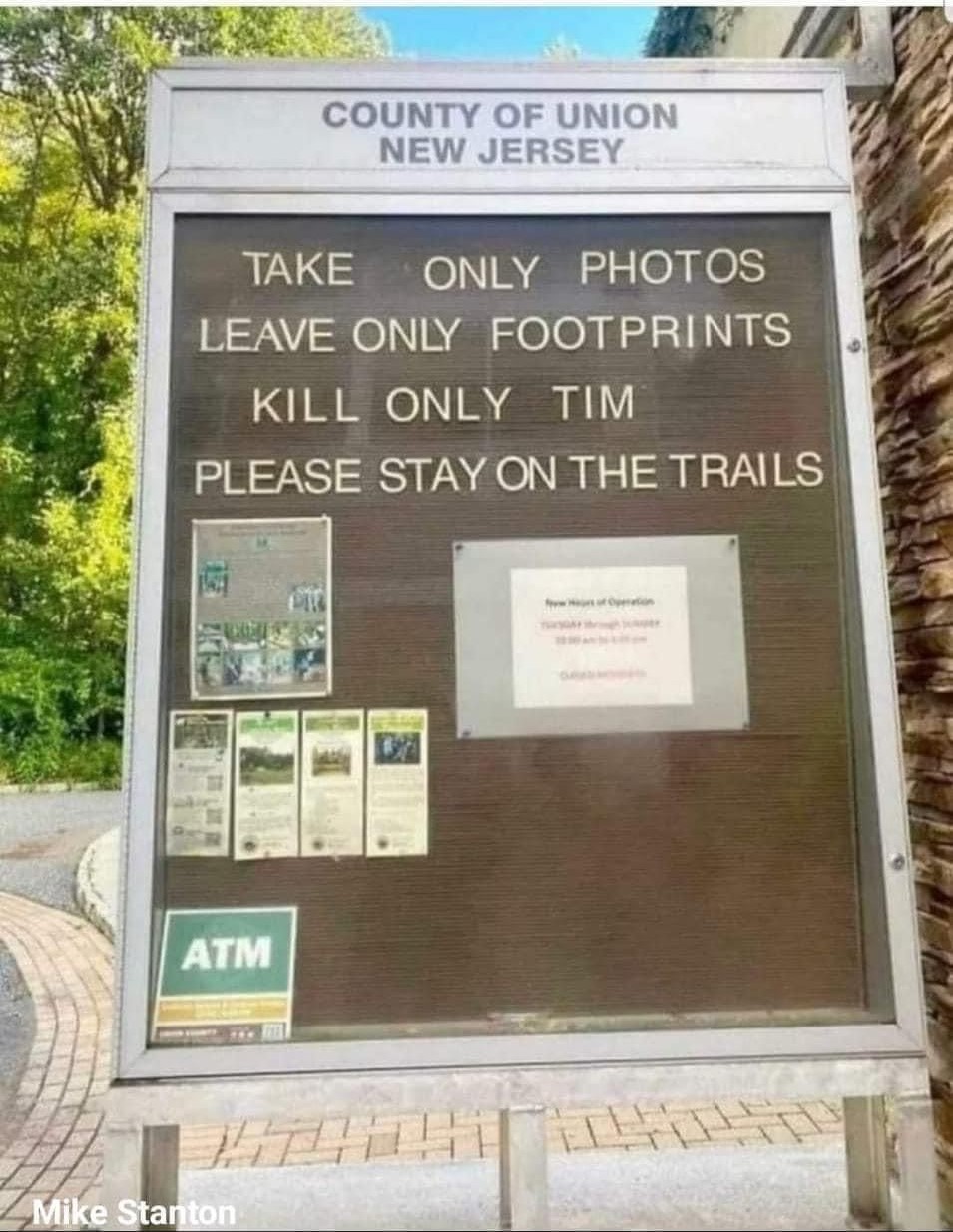 Take only photos
Leave only footprints
Kill only tim
Please stay on the trails