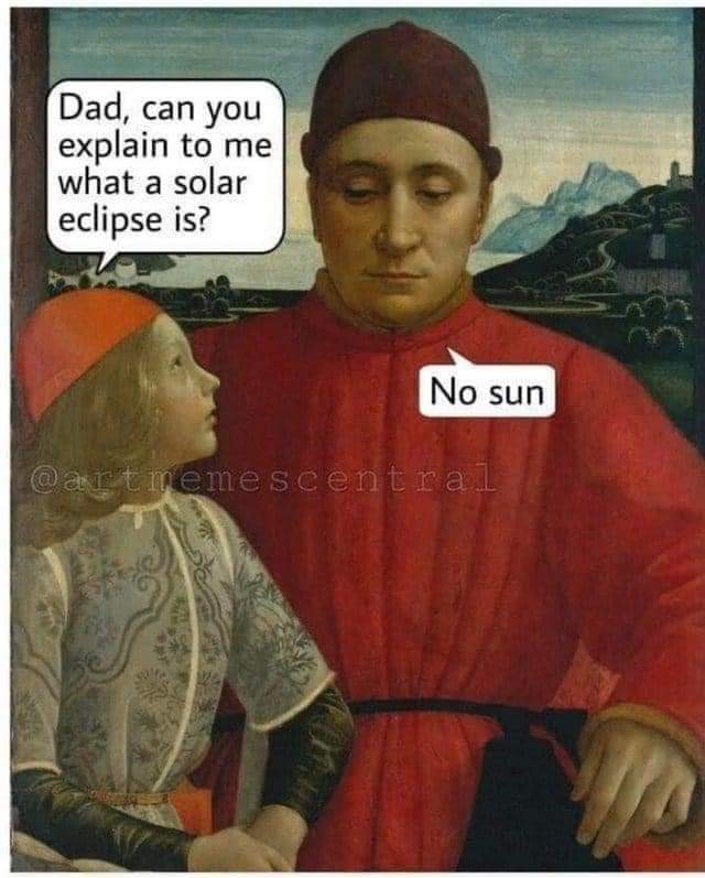Dad, can you explain to me what a solar eclipse is?
No sun