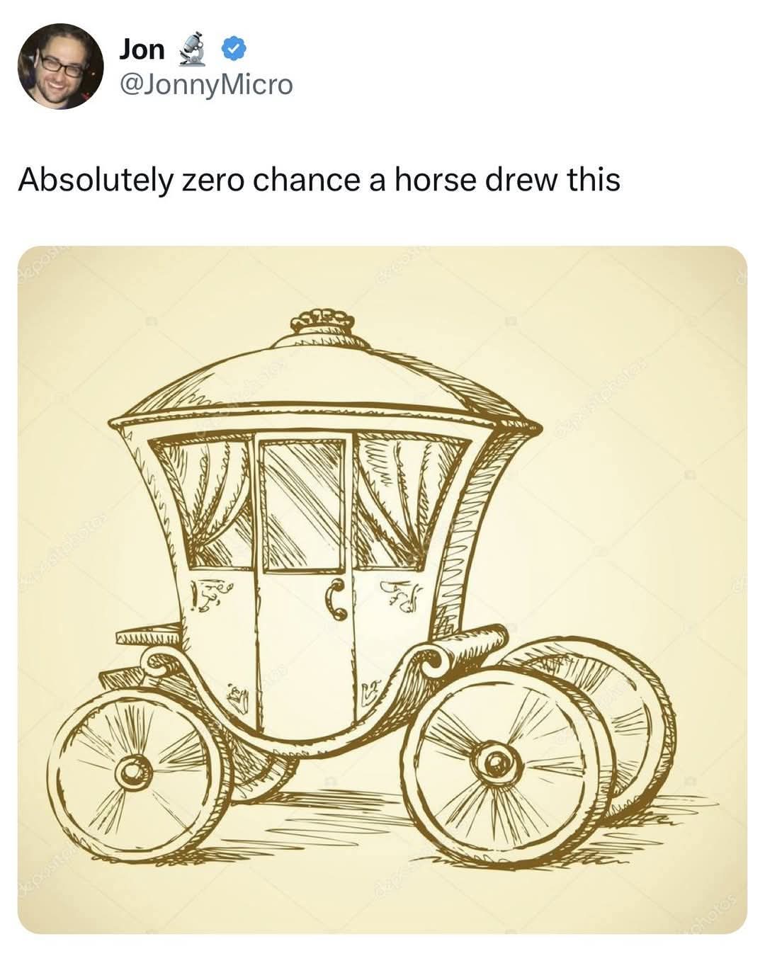 Absolutely zero chance a horse drew this  