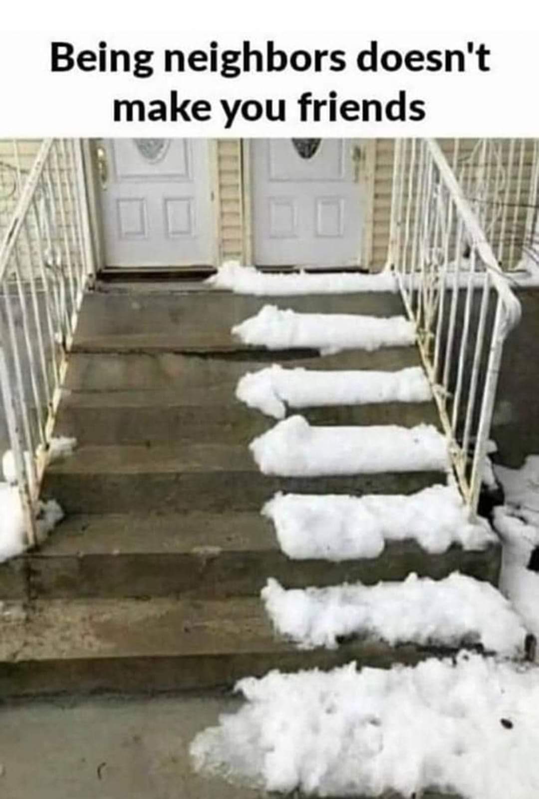 Being Neighbours doesn't make you friends