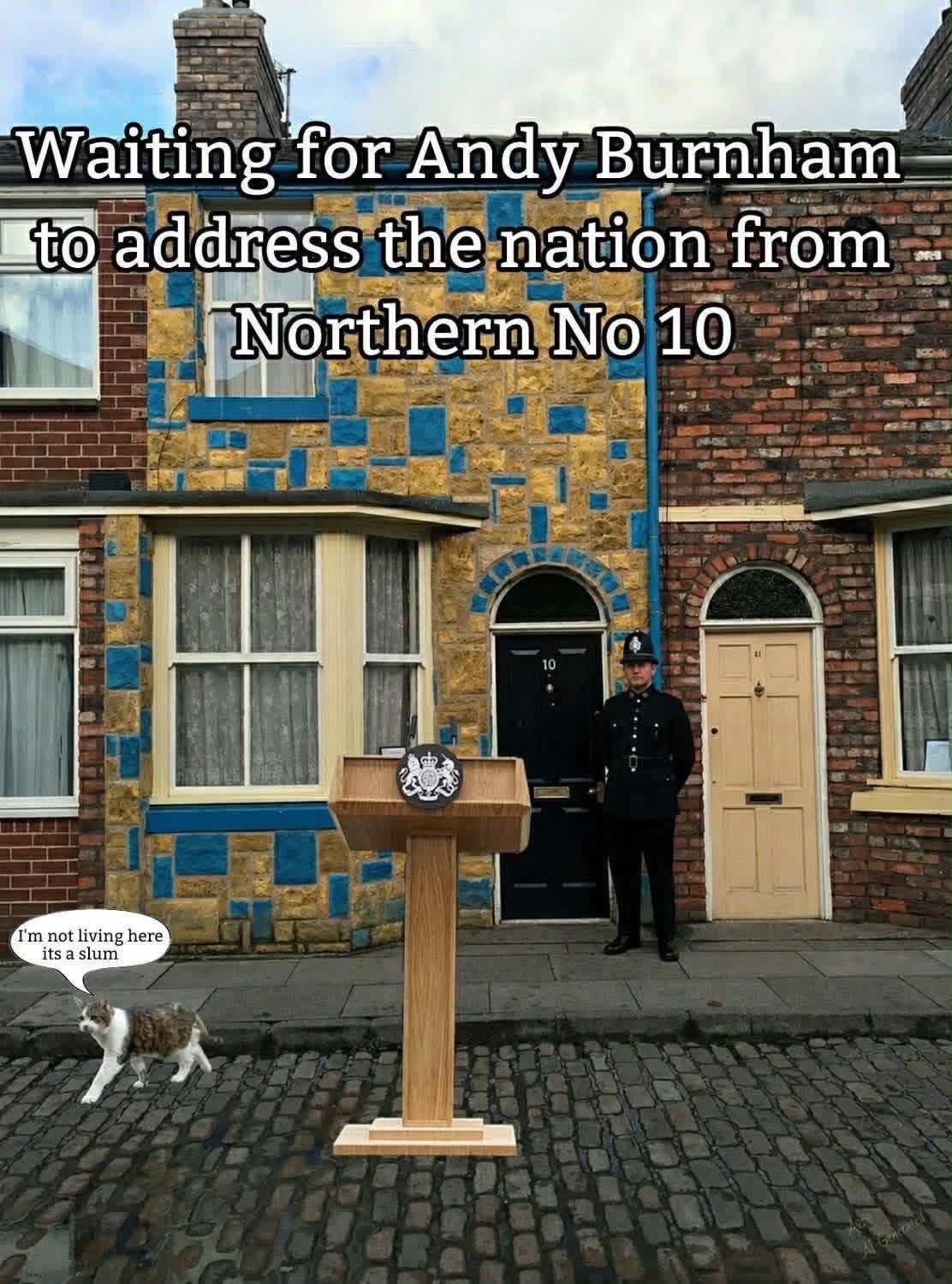 Waiting for Andy Burnham to address the nation from Northern No 10  
I'm not living here, its a slum