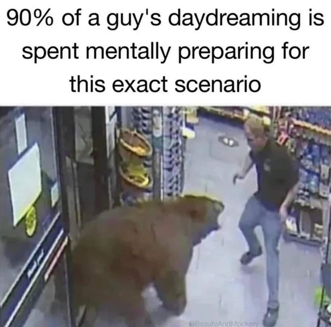 90% of a guys daydreaming is spent mentally preparing for this exact scenario